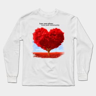 Love your planet, Love your community Long Sleeve T-Shirt